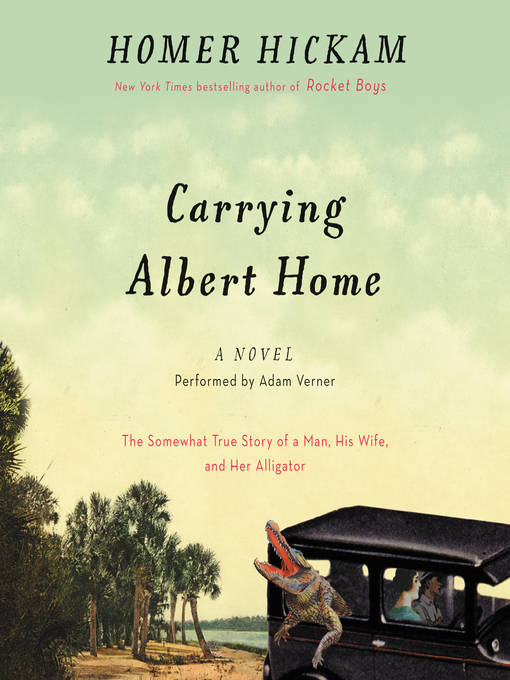 Title details for Carrying Albert Home by Homer Hickam - Available